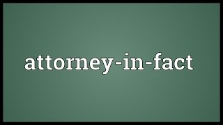 Attorney-in-fact là gì