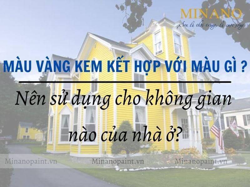 Màu vàng kem kết hợp với màu gì