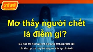 Ngủ thấy người chết là điềm gì