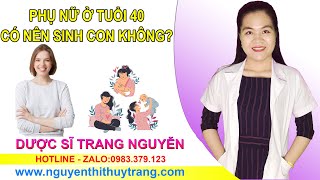 Phụ nữ bao nhiều tuổi thì không nên sinh con