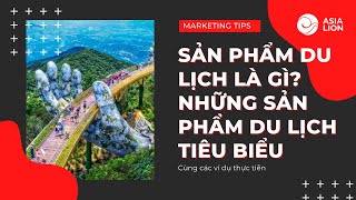 Sản phẩm trong du lịch là gì