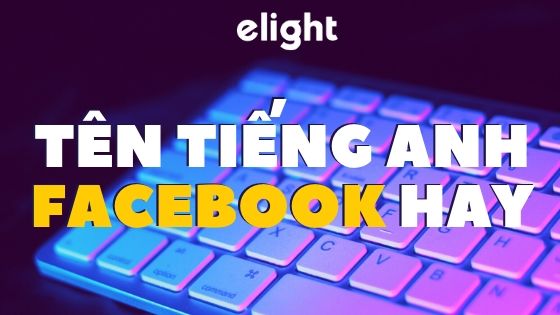 Tên tiếng anh của bạn là gì facebook