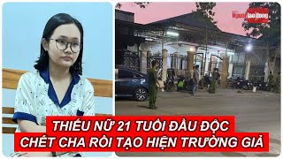 Thiếu nữ 21 tuổi đầu độc chết cha