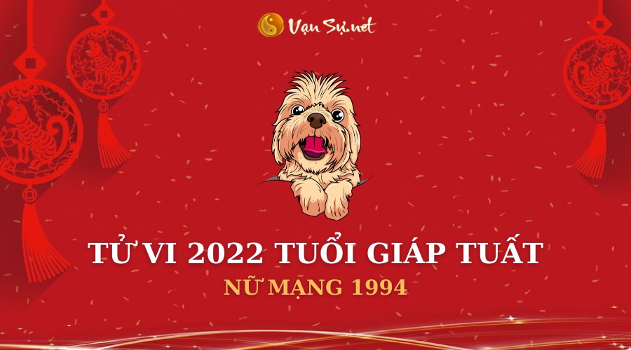 Tử vi tuổi giáp tuất năm 2022 nữ mạng