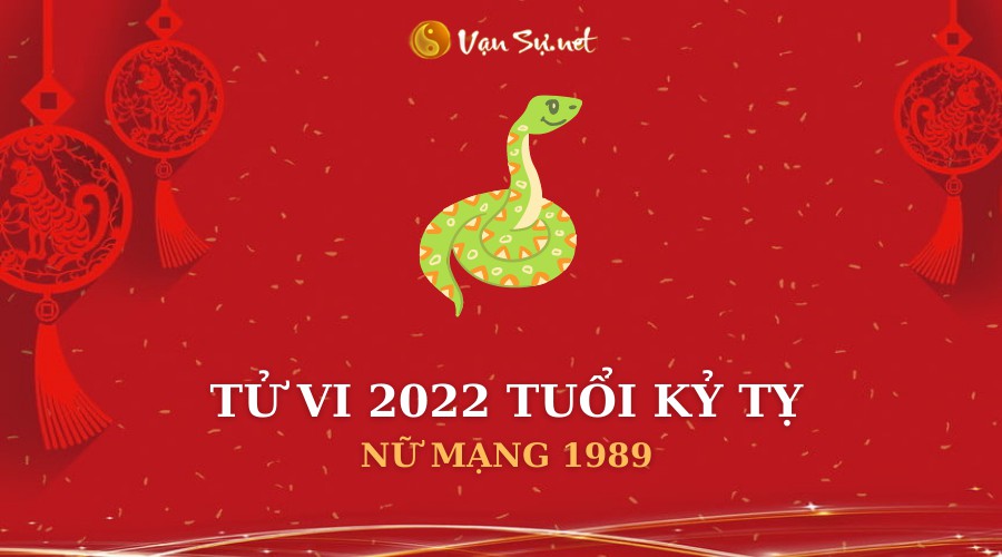 Tử vi tuổi kỷ tỵ năm 2022 nữ mạng