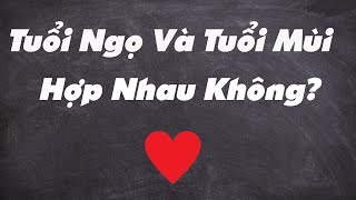 Tuổi ngọ với tuổi mùi có hợp nhau không