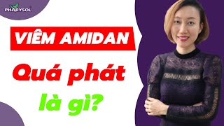 Viêm amidan quá phát là gì