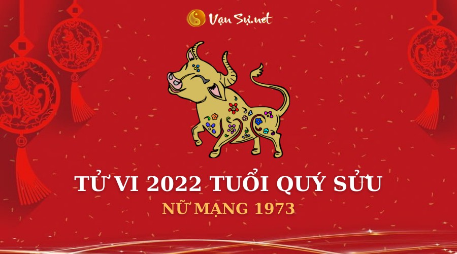 Tử Vi Tuổi Quý Sửu Năm 2022 Nữ Mạng 1973 Chi Tiết Soloha.vn